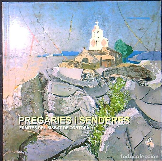 Libros de segunda mano: PREGARIES I SENDERES : ERMITES DEL BISBAT DE TORTOSA