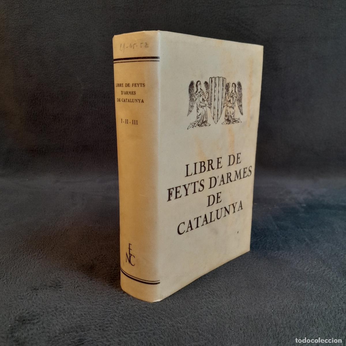 Libros de segunda mano: L-788. LIBRE DE FEYTS D'ARMES DE CATALUNYA. VOLS. I-II-III. EDITORIAL BARCINO, 1930.