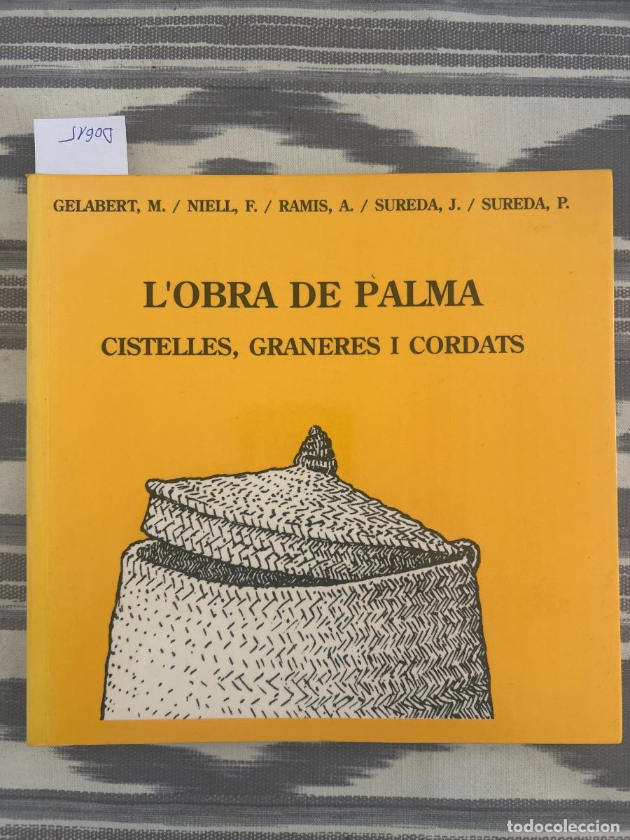 Libros de segunda mano: L'OBRA DE PALMA, CISTELLES, GRANERES I CORDATS, GELABERT, NIELL, RAMIS, SUREDA J I P
