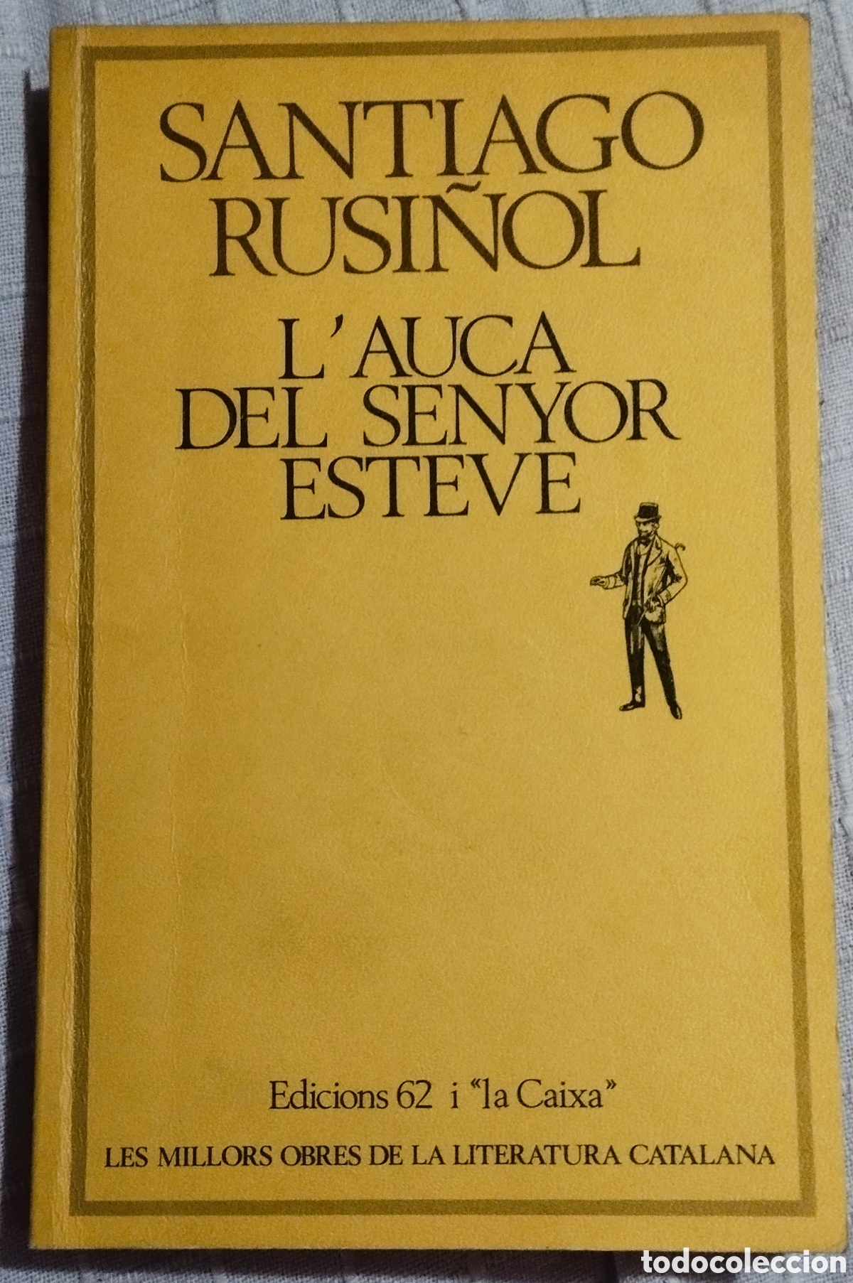 Libros de segunda mano: L'AUCA DEL SENYOR ESTEVE - SANTIAGO RUSI&Ntilde;OL - EDICIONS 62 - 1979