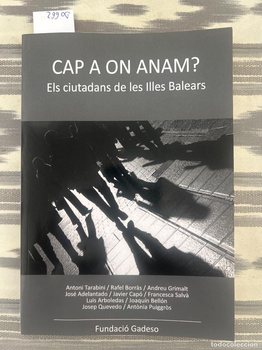 Libros de segunda mano: CAP A ON ANAM ? ELS CIUTADANS DE LES ILLES BALEARS, TARABINI, BORRAS, GRIMALT, ADELANTADO, CAPO