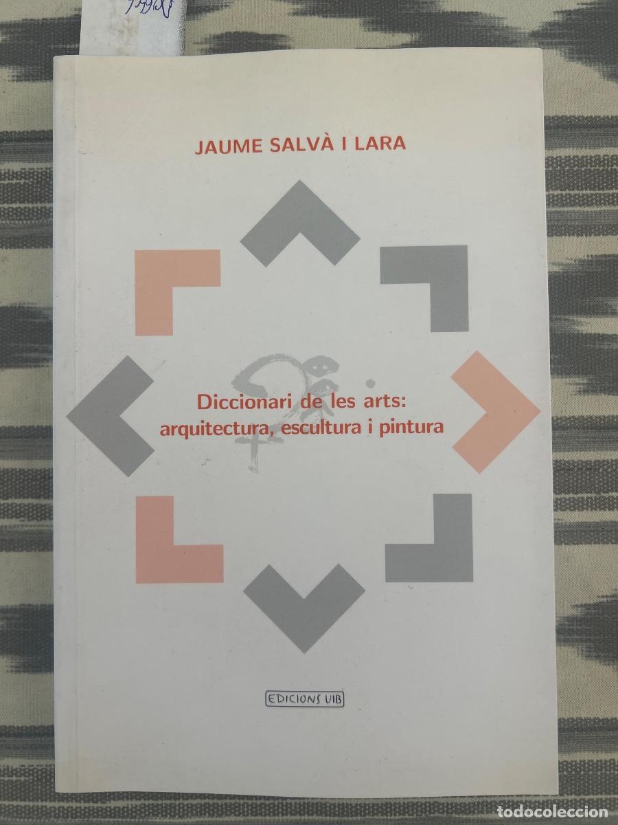 Libros de segunda mano: DICCIONARI DE LES ARTS: ARQUITECTURA, ESCULTURA I PINTURA, JAUME SALVA I LARA