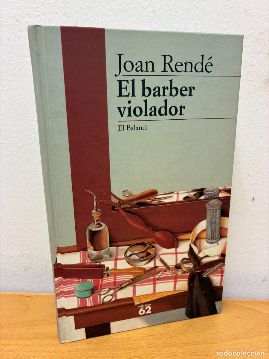 Libros de segunda mano: EL BARBER VIOLADOR. JOAN REND&Eacute;. EDICIONS 62, BARCELONA, TERCERA EDICI&Oacute;, ABRIL 1998.