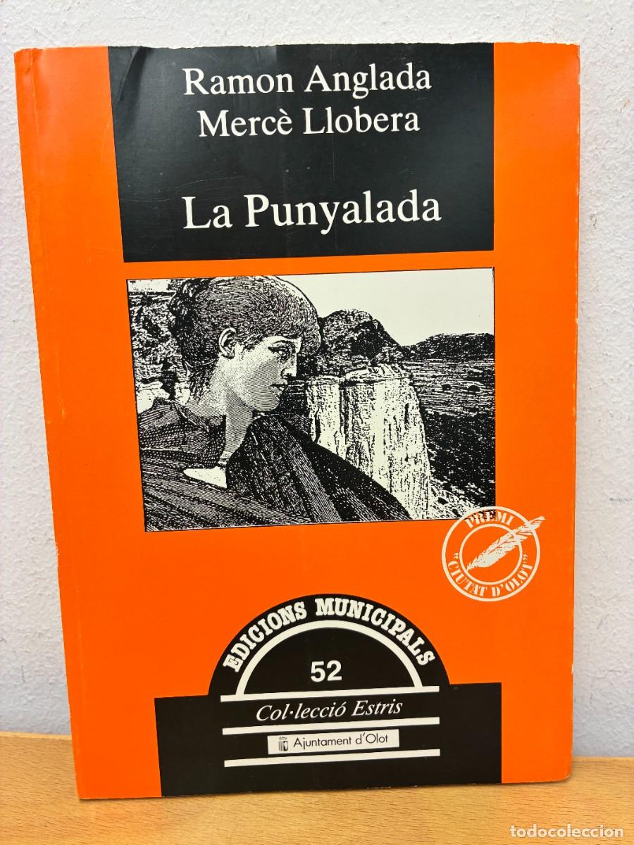 Libros de segunda mano: LA PUNYALADA. RAMON ANGLADA I MERC&Egrave; LLOBERA. EDICIONS MUNICIPALS DE L'AJUNTAMENT D'OLOT, 1989.