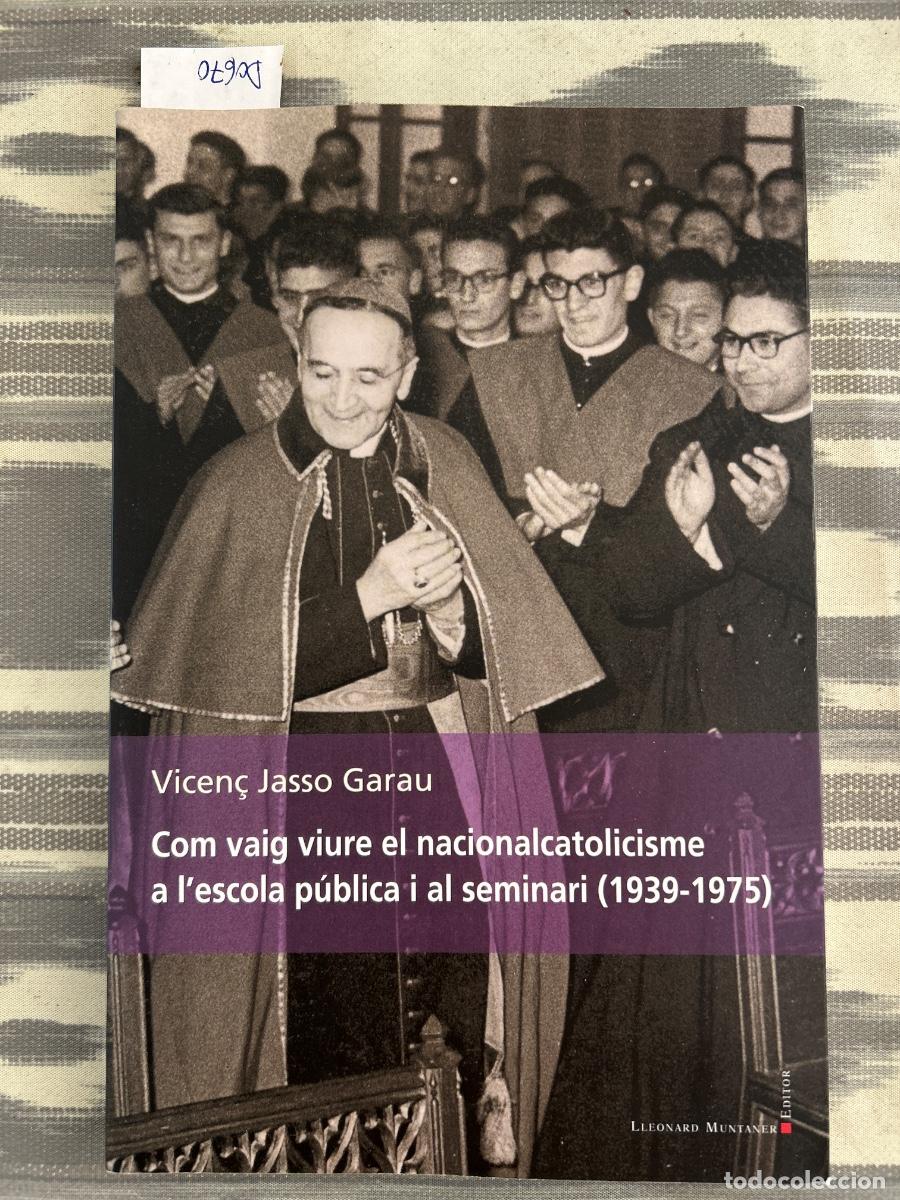 Libros de segunda mano: COM VAIG VIURE EL NACIONALCATOLICISME A L'ESCOLA PUBLICA I AL SEMINARI, VICEN&Ccedil; JASSO GARAU