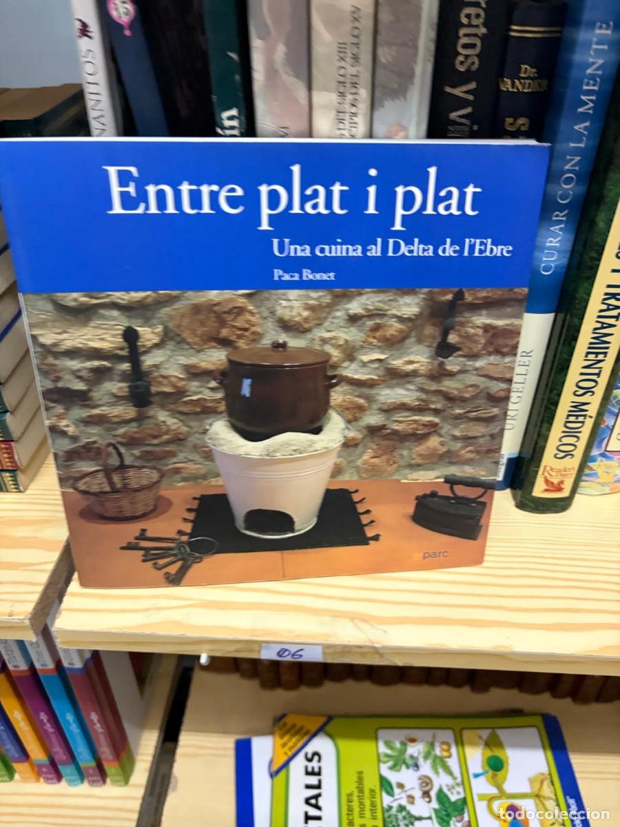 Libros de segunda mano: 06 Entre plat i plat: Una cuina al Delta de l&rsquo;Ebre, Paco Bonet, Parc