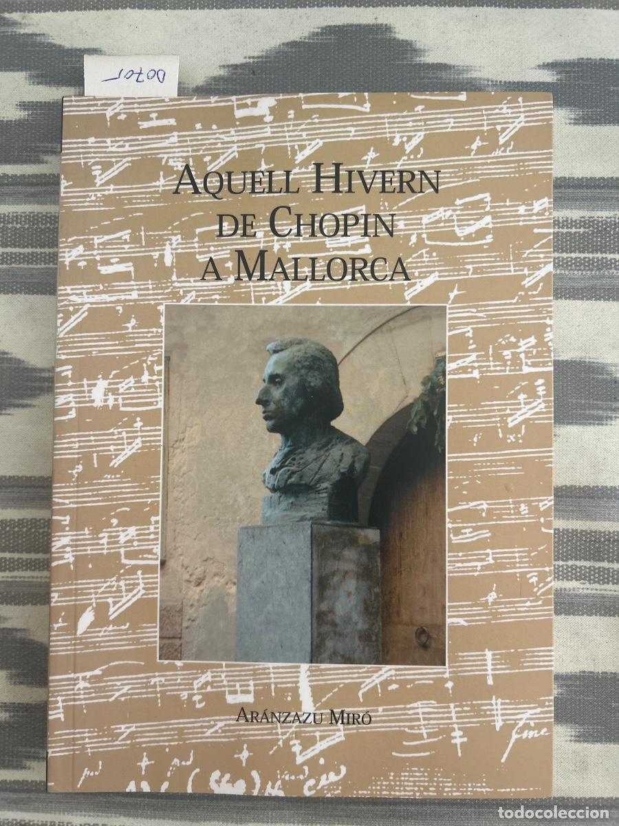 Libros de segunda mano: AQUELL HIVERN DE CHOPIN A MALLORCA, ARANZAZU MIRO