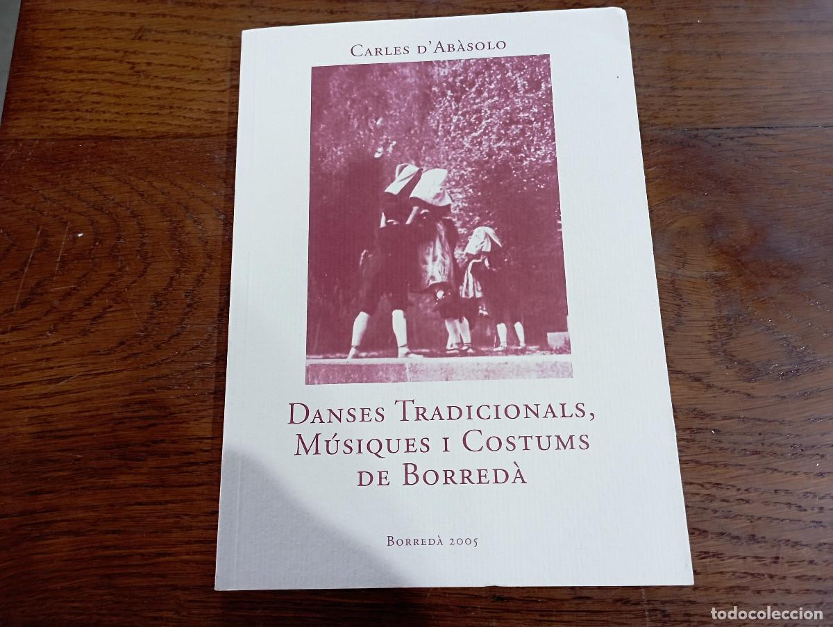 Libros de segunda mano: Danses tradicionals, m&uacute;siques i costums de Borred&agrave; - Carles d'Ab&agrave;solo - 2005 - BERGUED&Agrave;1
