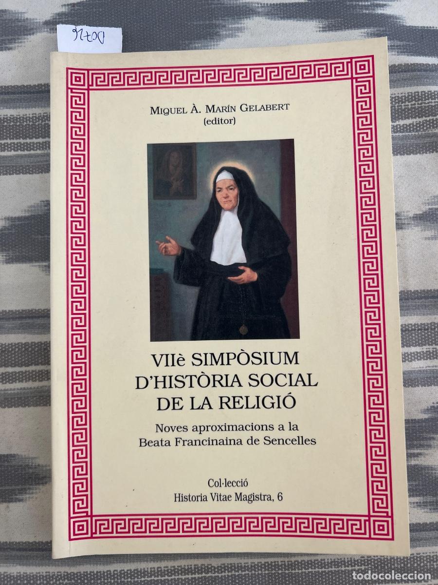 Libros de segunda mano: VIIe SIMPOSIUM D'HISTORIA SOCIAL DE LA RELIGIO, NOVES APROXIMACIONS A LA BEATA FRANCINAINA SENCELLES