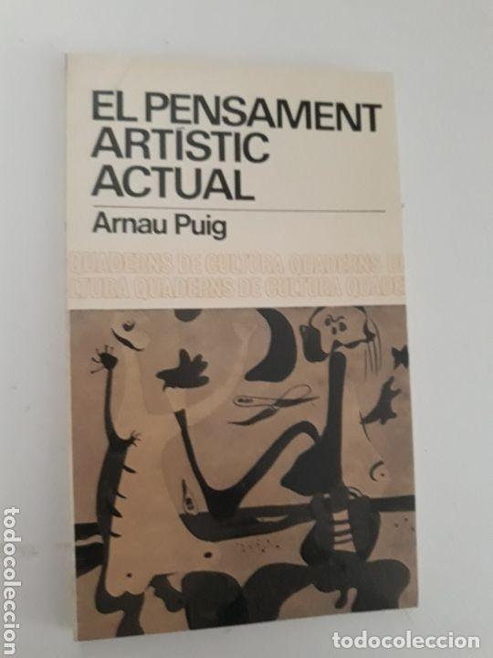 Libros de segunda mano: EL PENSAMENT ART&Iacute;STIC ACTUAL - ARNAU PUIG