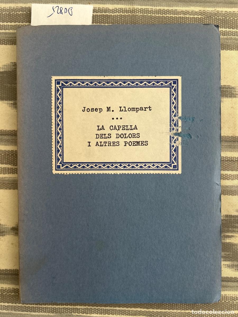 Libros de segunda mano: LA CAPELLA DELS DOLORS I ALTRES POEMES, JOSEP M LLOMPART