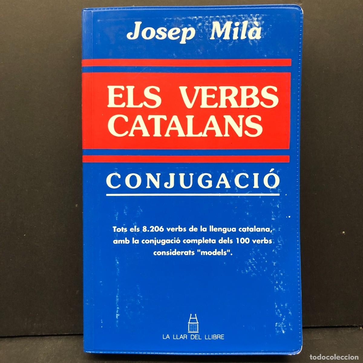 Libros de segunda mano: ELS VERBS CATALANS - CONJUGACI&Oacute; - JOSEP MIL&Agrave; - LA LLAR DEL LLIBRE - 1991 / 3632