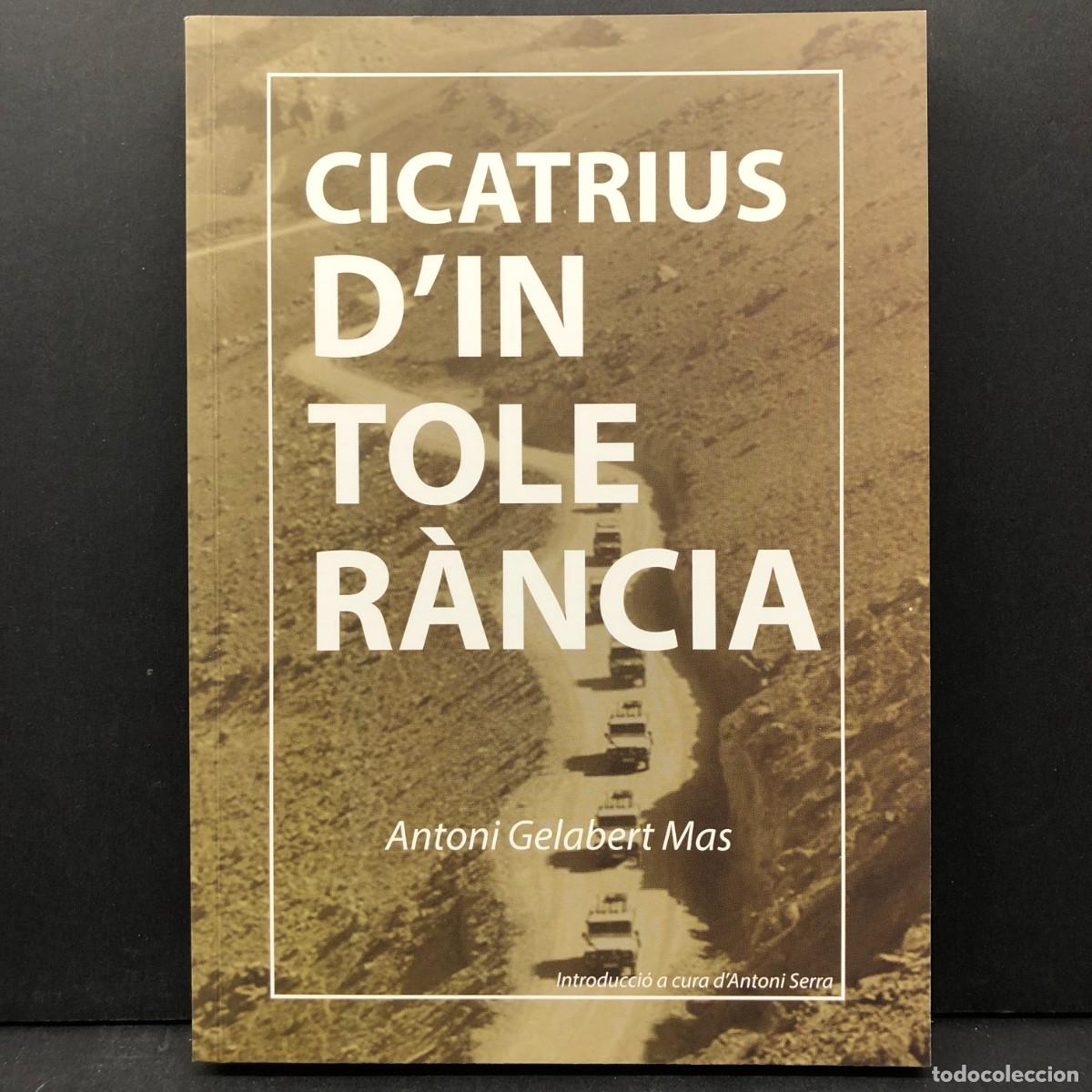 Libros de segunda mano: CICATRIUS D'INTOLER&Agrave;NCIA - ANTONI GELABERT MAS - ANTONI SERRA - DEDICAT PER L'AUTOR / 3938
