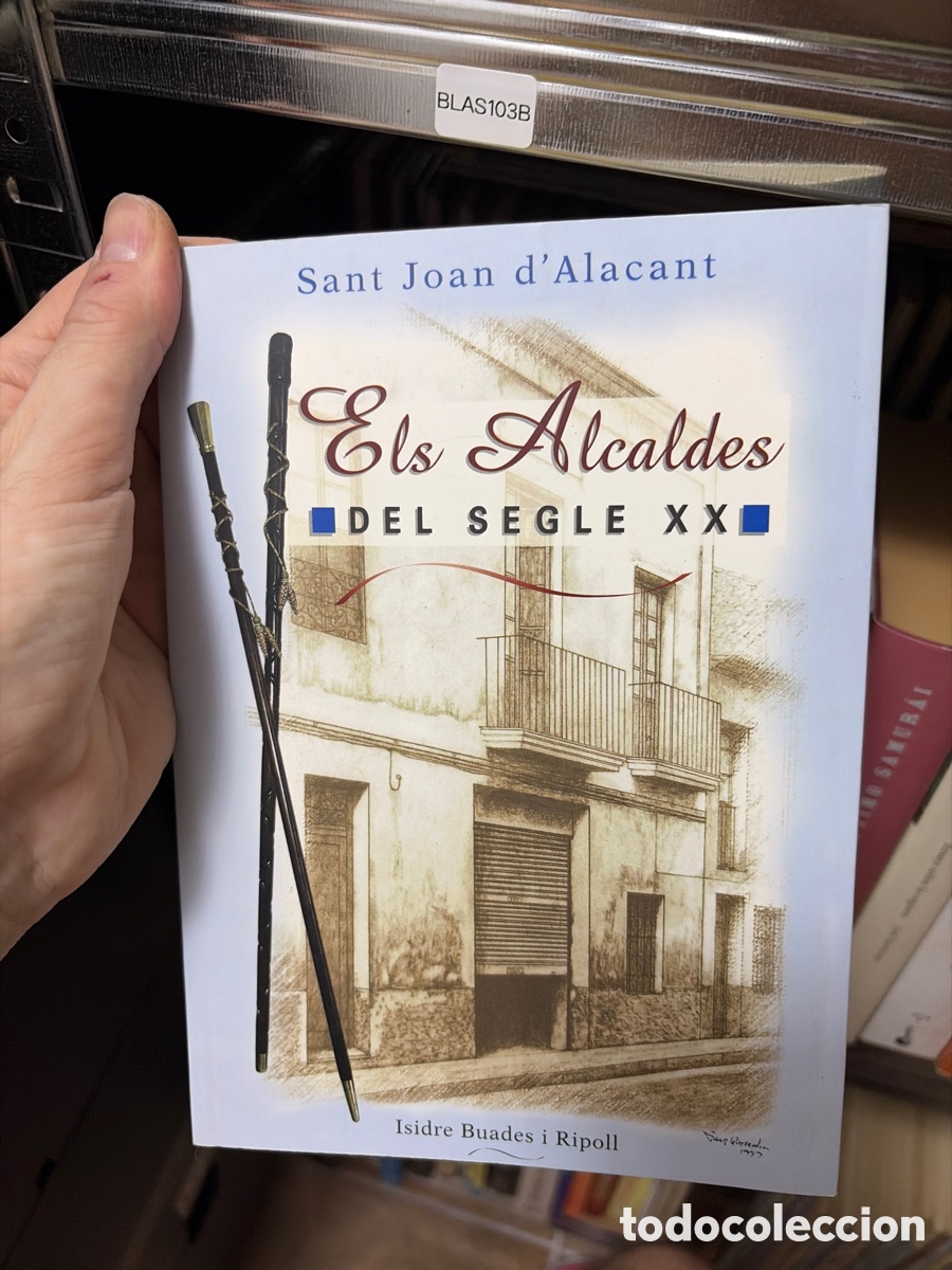 Libros de segunda mano: Blas103B dedicado autor, Els alcaldes del segle xx - Sant Joan d&rsquo;Alacant - isidre Buades i Ripoll