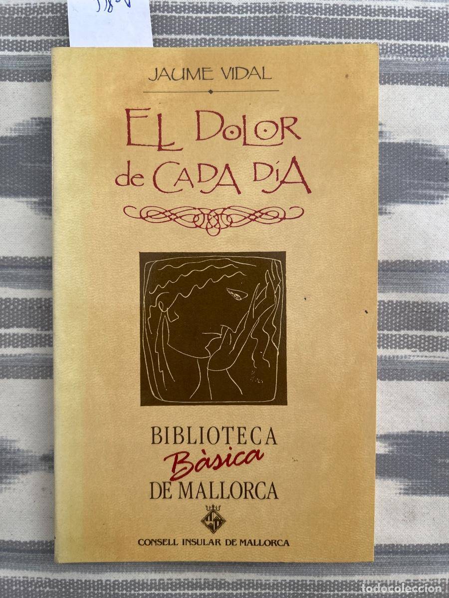 Libros de segunda mano: EL DOLOR DE CADA DIA, JAUME VIDAL