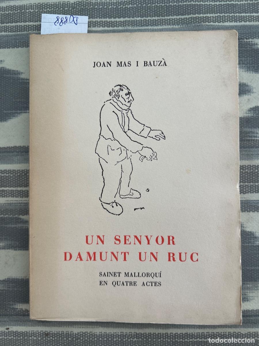 Libros de segunda mano: UN SENYOR DAMUNT UN RUC, SAINET MALLORQUI EN QUATRE ACTES, JOAN MAS I BAUZA