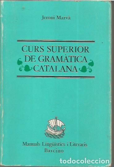 Libros de segunda mano: CURS SUPERIOR DE GRAMATICA CATALANA JERONI MARVA