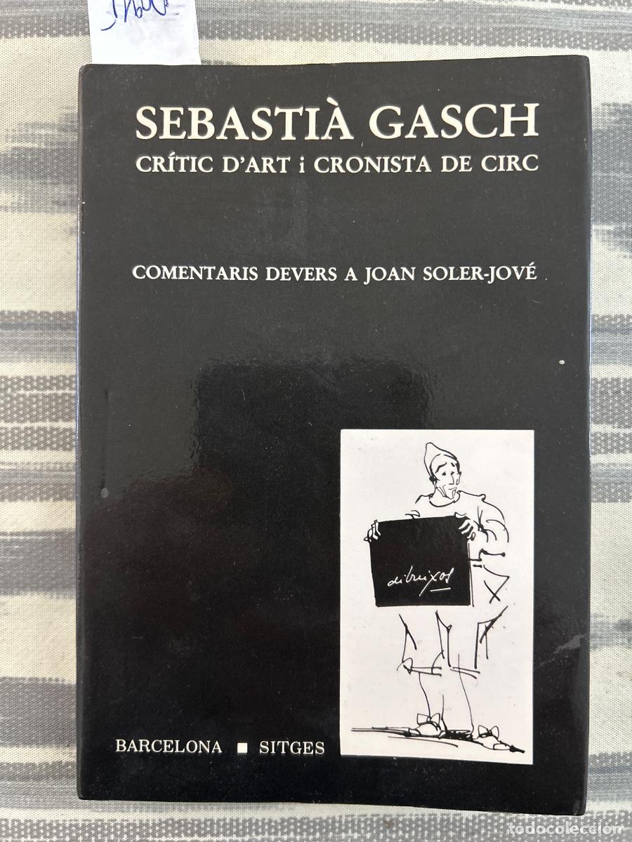 Gebrauchte B&uuml;cher: SEBASTIA GASCH, CRITIC D'ART I CRONISTA DE CIRC, JOAN SOLER JOVE, DEDICAT