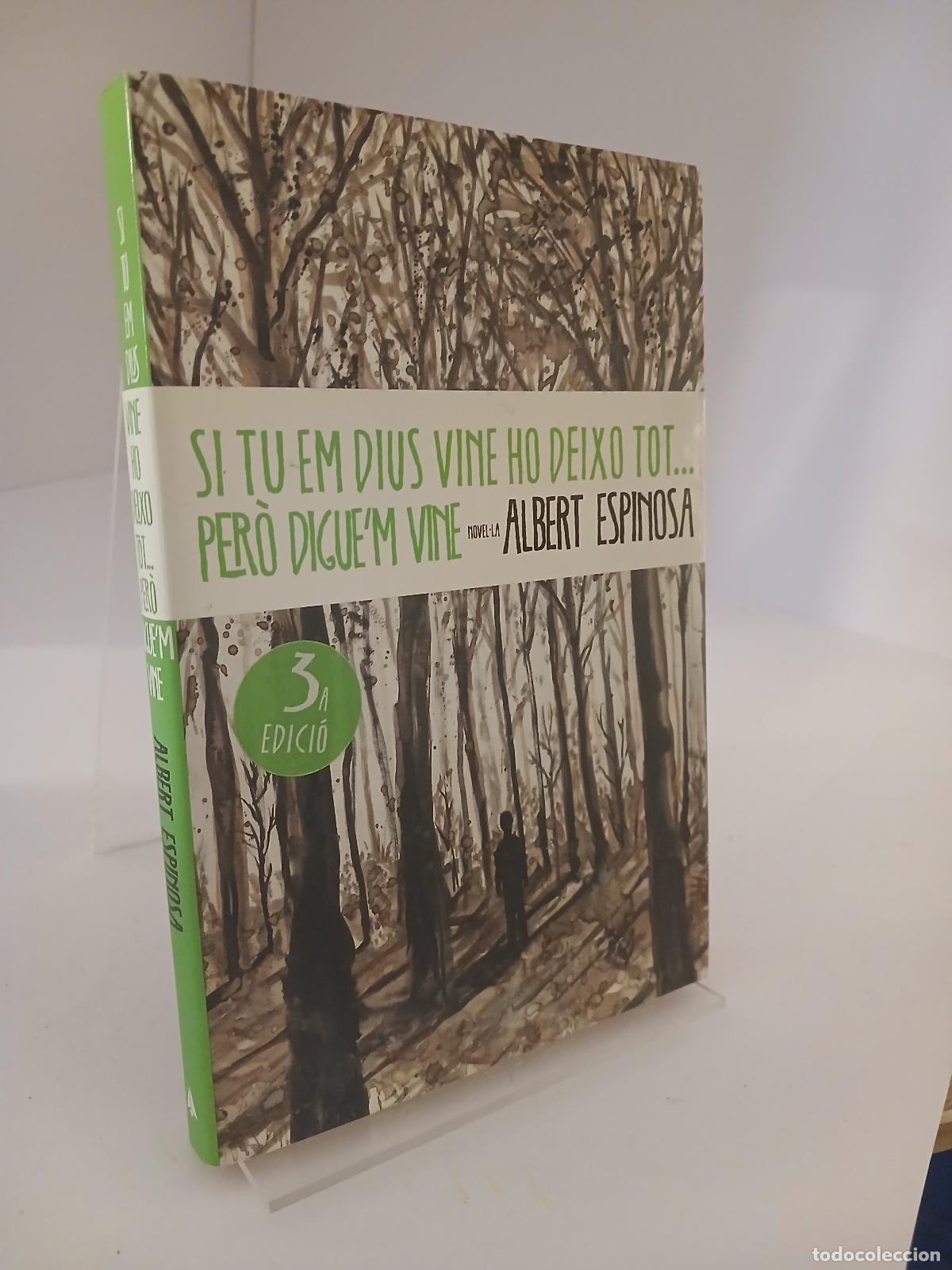 Libri di seconda mano: Si tu em dius vine, ho deixo tot... per&ograve; digue'm vine - Albert Espinosa
