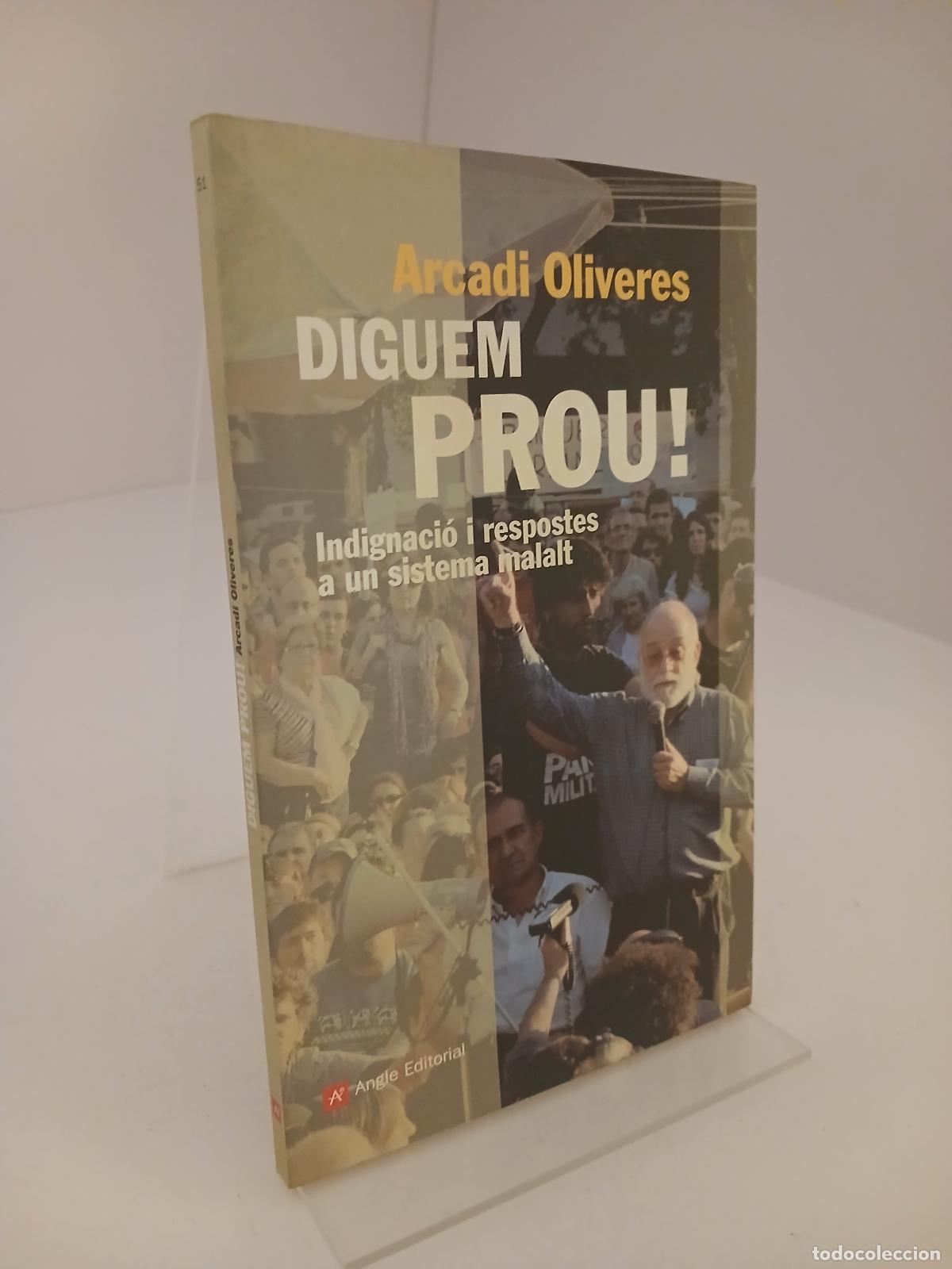 Livros em segunda m&atilde;o: Diguem prou! indignaci&oacute; i respostes a un sistema malalt - Arcadi Oliveres