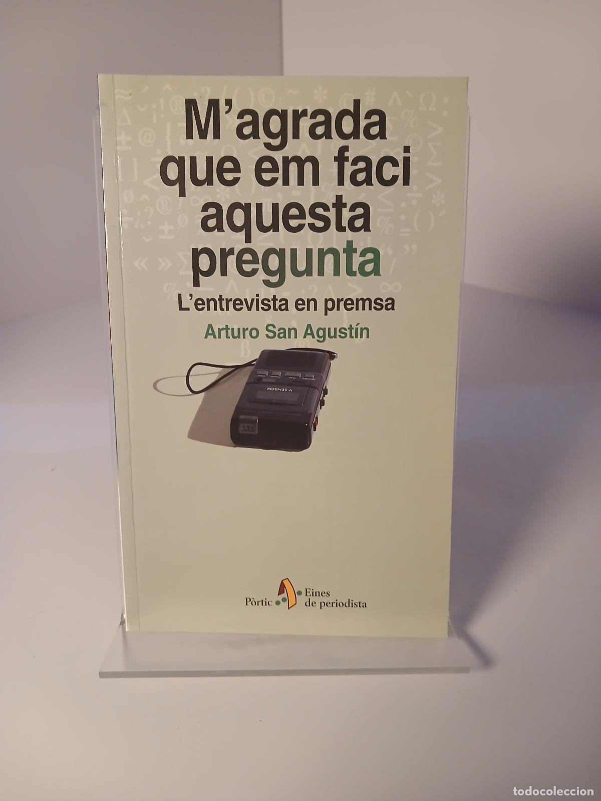 Libri di seconda mano: M'agrada que em faci aquesta pregunta. L'entrevista en premsa - Arturo San Agust&iacute;n