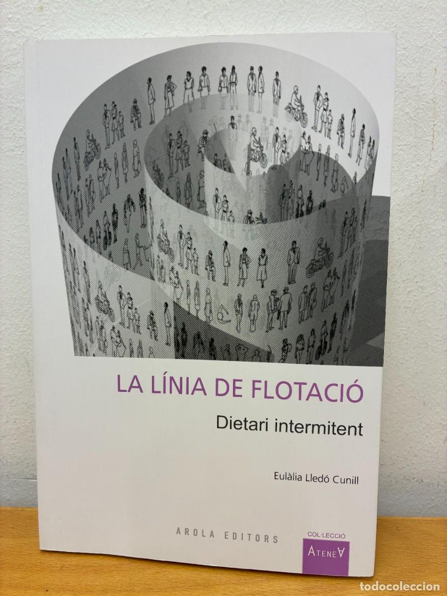 Libros de segunda mano: EUL&Agrave;LIA LLED&Oacute; CUNILL. LA L&Iacute;NIA DE FLOTACI&Oacute;, DIARI INTERMITENT. AROLA EDITORS, TARRAGONA, 2009.