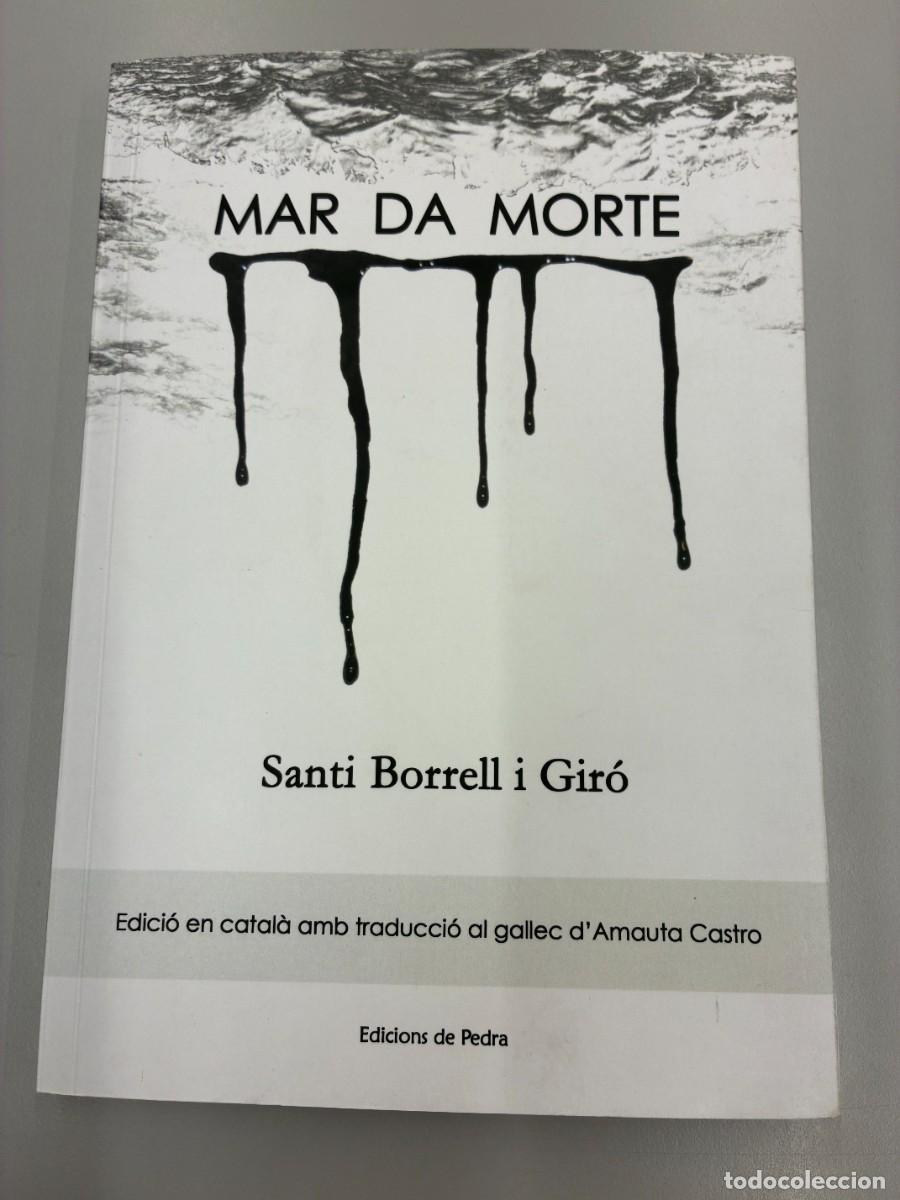 Libros de segunda mano: MAR DA MORTE. SANTI BORRELL I GIR&Oacute;. EDICIONS DE PEDRA, PRIMERA EDICI&Oacute; SETEMBRE 2017. EN CATAL&Agrave;.