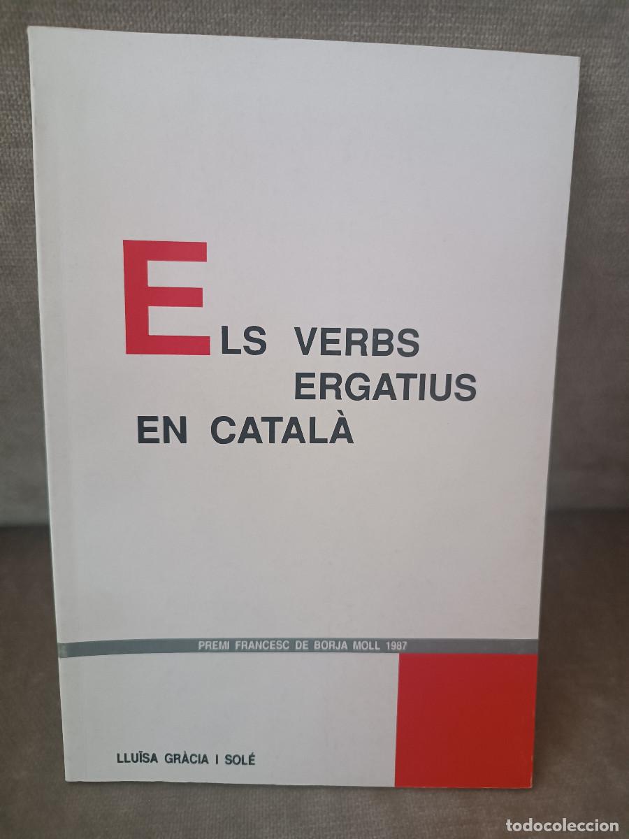 Libros de segunda mano: LLU&Iuml;SA GR&Agrave;CIA I SOL&Eacute; - ELS VERBS ERGATIUS EN CATAL&Agrave; - IME, 1989