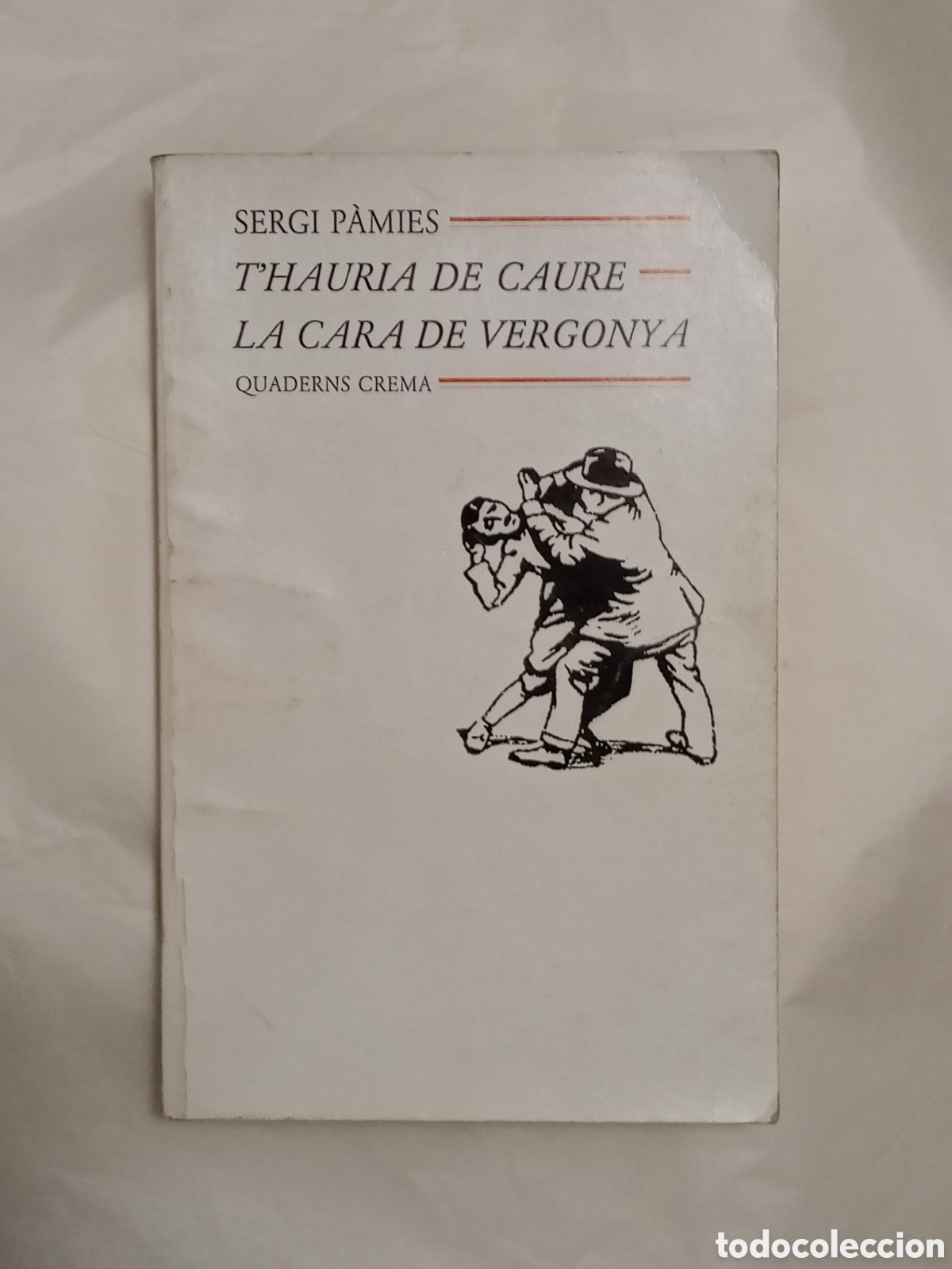 Libros de segunda mano: T'HAURIA DE CAURE LA CARA DE VERGONYA - SERGI P&Agrave;MIES