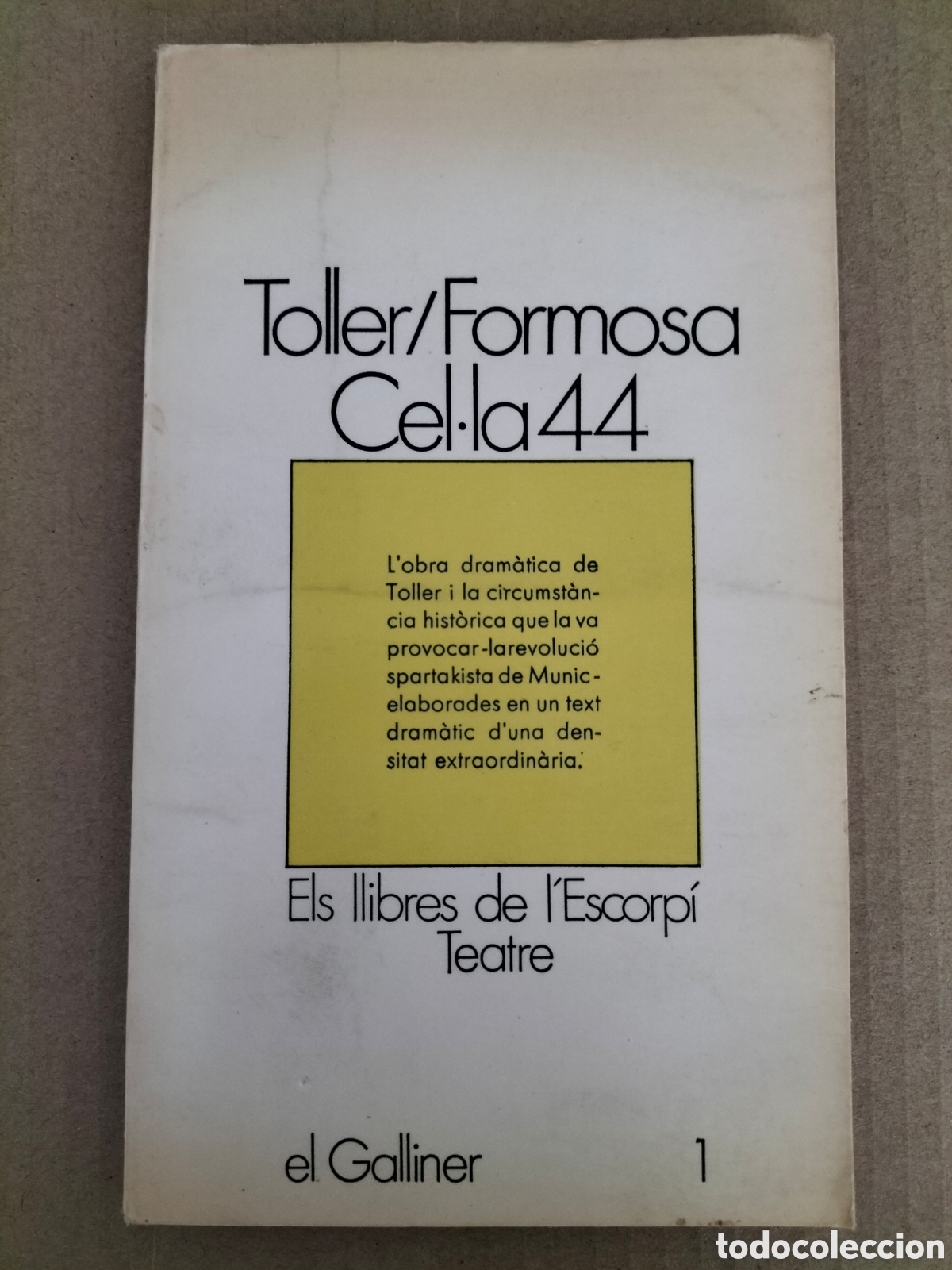 Libros de segunda mano: Cel.la 44. Cinc anys en la vida i l'obra d'Ernst Toller. Feliu Formosa. El Galliner, 1. Llibre