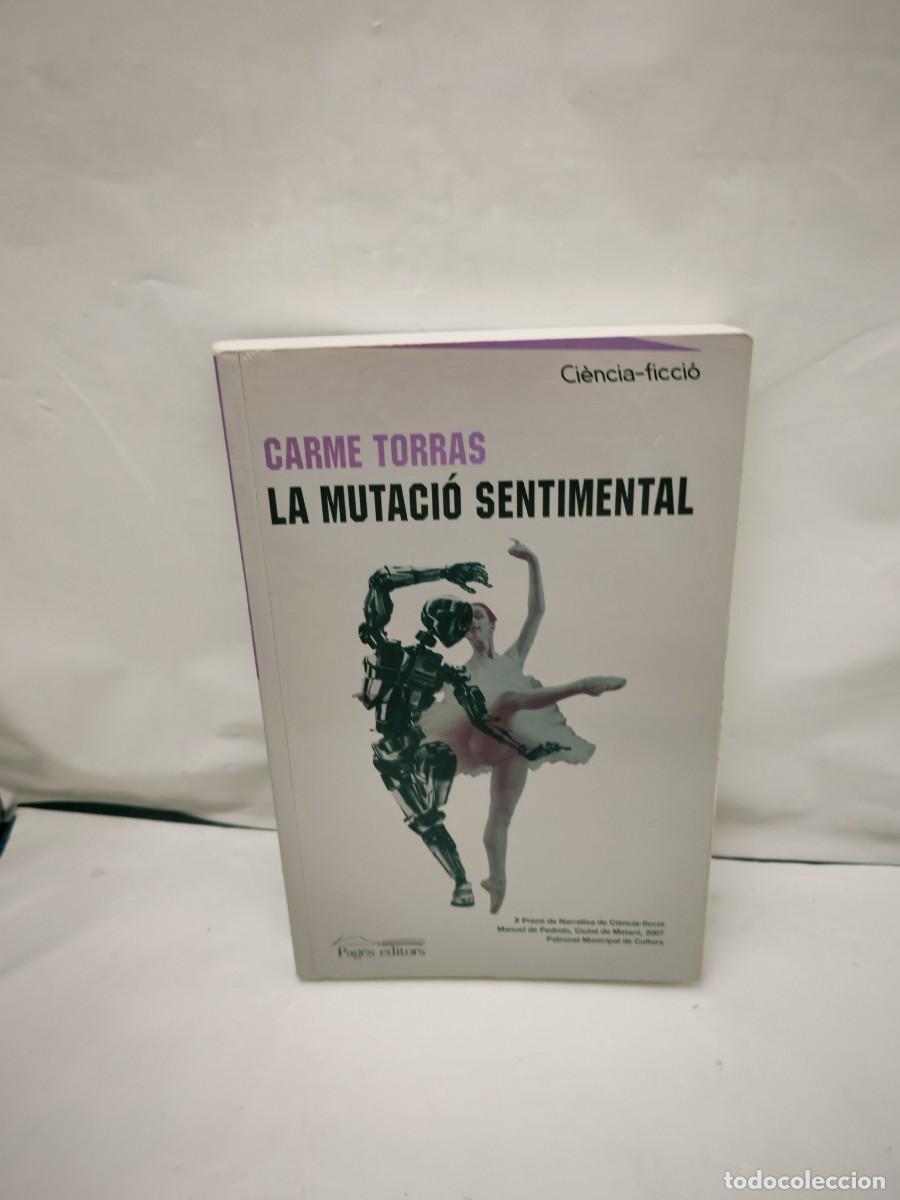Libros de segunda mano: Carme Torras: La mutaci&oacute; sentimental (Dedicatoria y firma aut&oacute;grafa de autora, Primera edici&oacute;n)