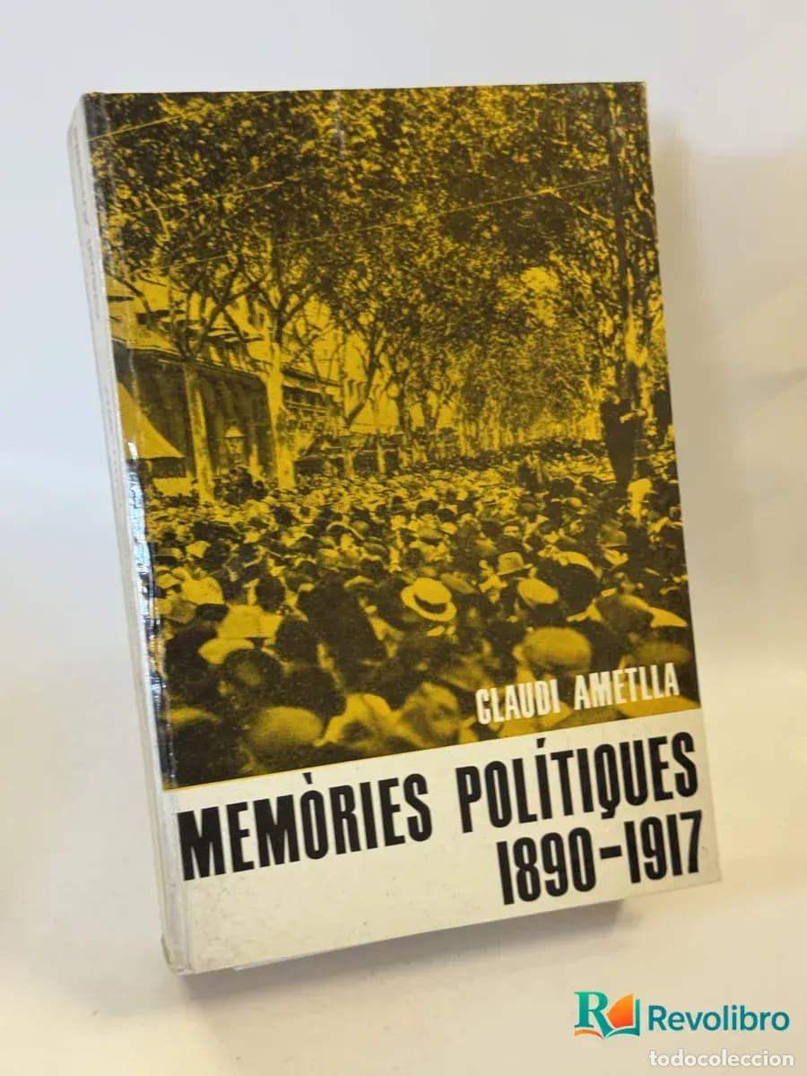 Libros de segunda mano: Mem&ograve;ries Pol&iacute;tiques 1890-1917 - Claudi Ametlla