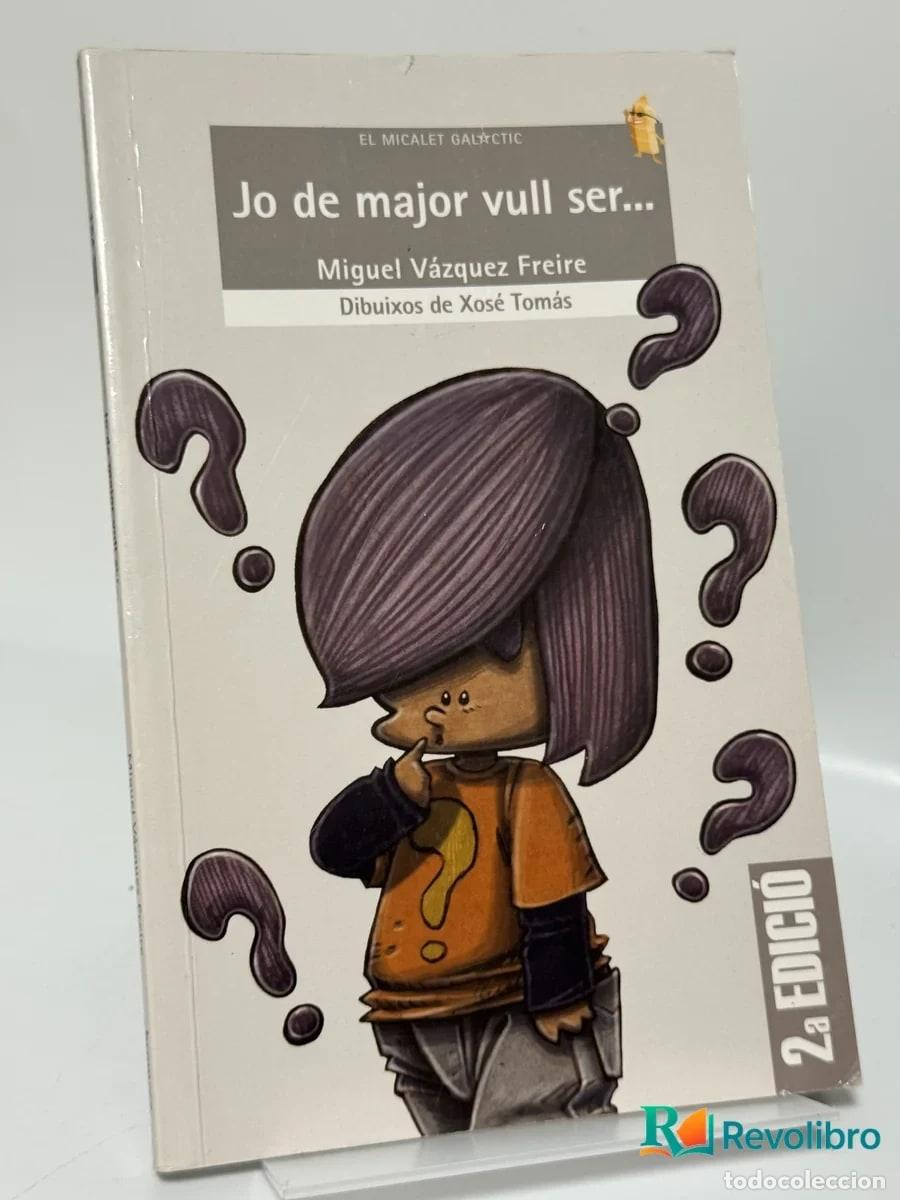 Libri di seconda mano: Jo de major vull ser... - Miguel V&aacute;zquez Freire, Xos&eacute; Tom&aacute;s D&iacute;az Teijo, Teresa Broseta Fandos
