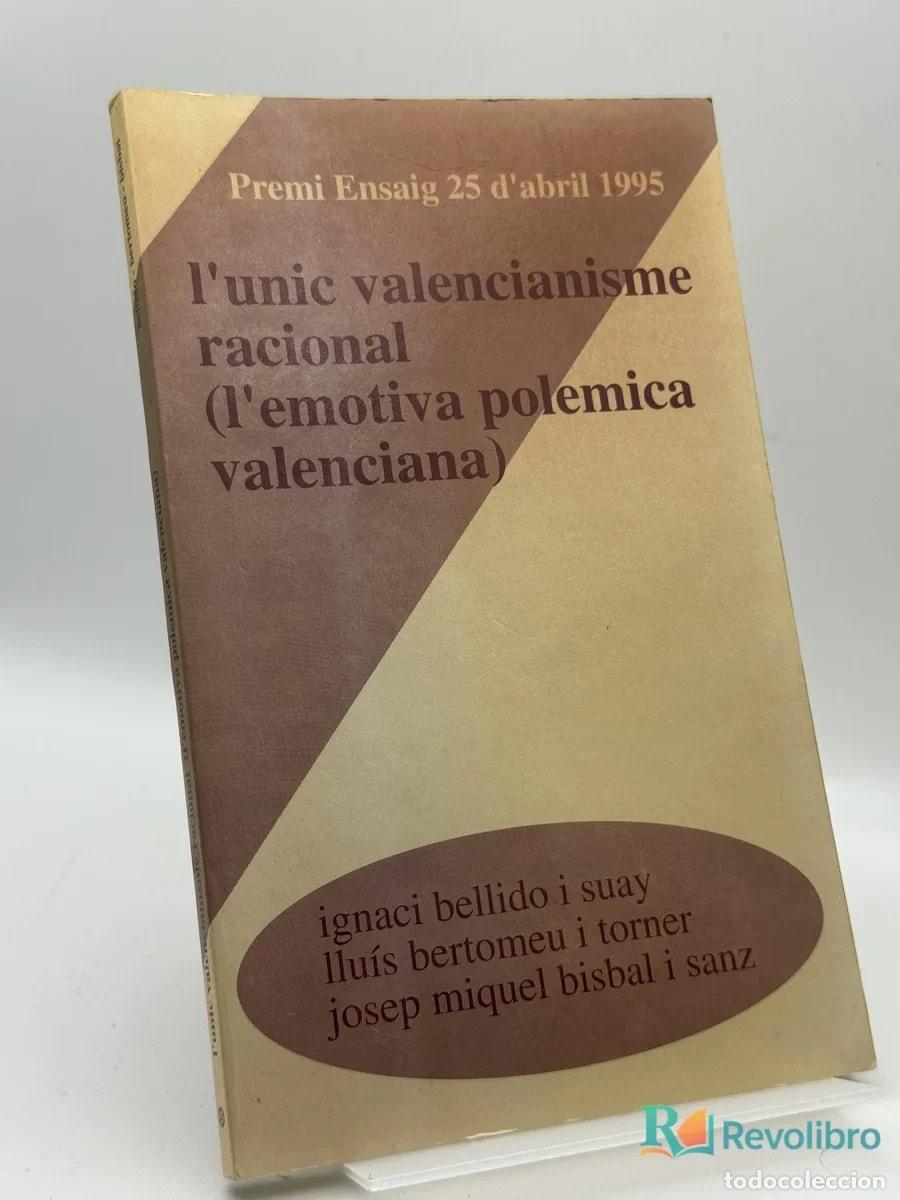 Libros de segunda mano: l'unic valencianisme racional (l'emotiva polemica valenciana) - ignaci bellido i suay, llu&iacute;s
