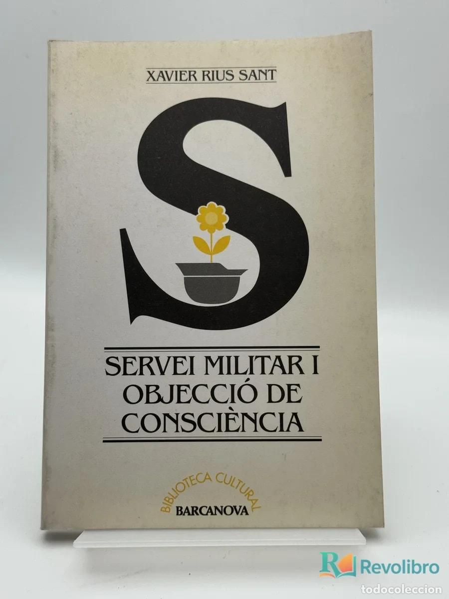 Libros de segunda mano: Servei militar i objecci&oacute; de consci&egrave;ncia - Xavier Rius Sant