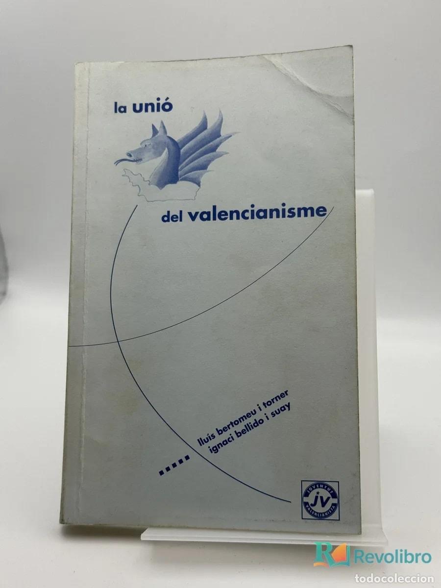Libros de segunda mano: la uni&oacute; del valencianisme - luis bernao i romer ignasi beltr&aacute;n i suay