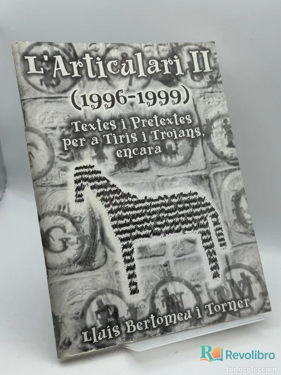 Libros de segunda mano: L'Articulari II (1996-1999) Textos i pretextos per a Tiris i Troians - Llu&iacute;s Bertomeu i Torner