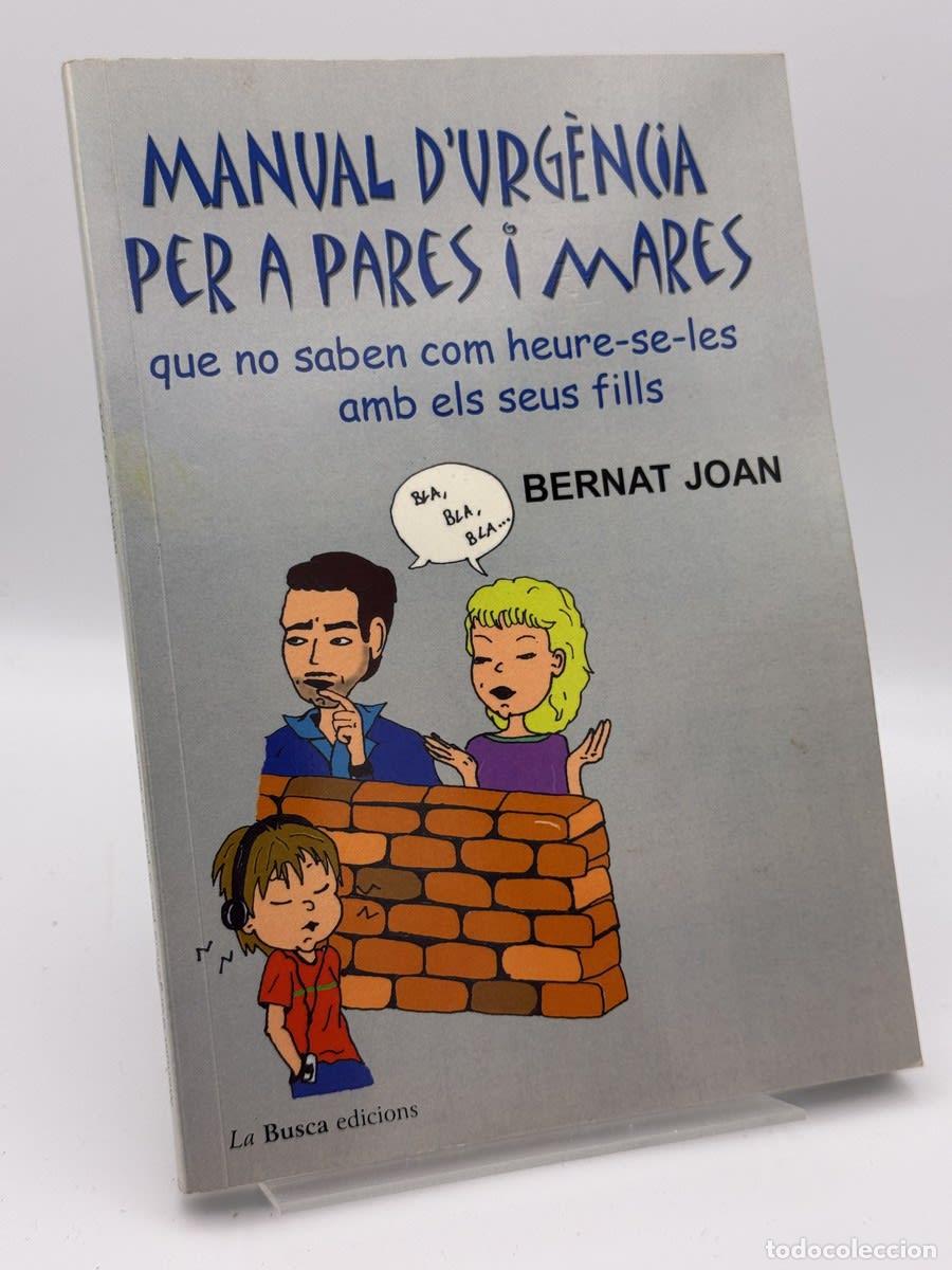 Livres d'occasion: Manual d'urg&egrave;ncia per a pares i mares que no saben com heure-se-les amb els seus fills - Bernat