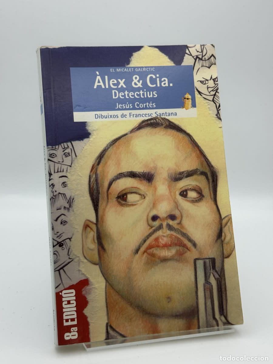 Libros de segunda mano: Alex & Cia. Detectius - Jes&uacute;s Cort&eacute;s Zarzoso, Francesc Santana Carbonell