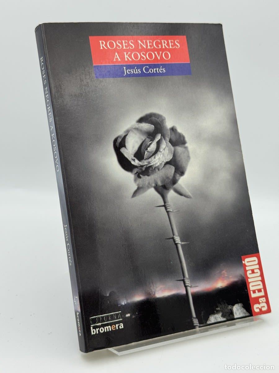 Libros de segunda mano: Roses negres a Kosovo - Jes&uacute;s Cort&eacute;s Zarzoso