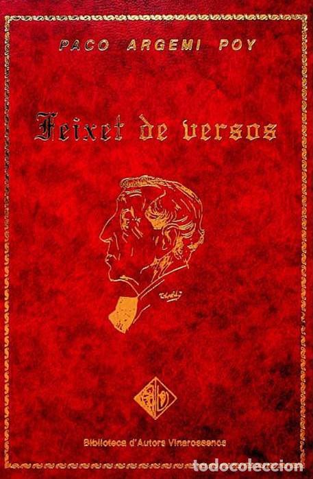 Libros de segunda mano: FEIXET DE VERSOS : PACO ARGEMI POY : BIBLIOTECA AUTORS VINAROSSENCS ( AMICS DE VINAROS )