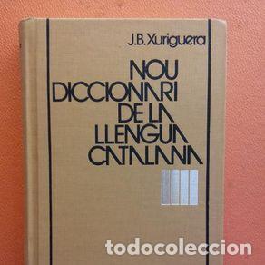 Libros de segunda mano: NOU DICCIONARI DE LA LLENGUA CATALANA : J. B. XURIGUERA : EDITORIAL CLARET