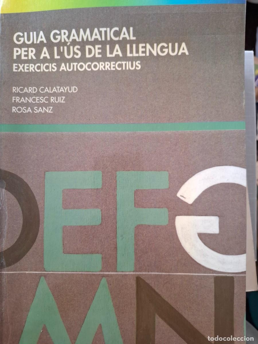 Libros de segunda mano: guia gramatical per a l'us de la llengua exercicis autocorrectius Ricard Calatayud Francesc Ruiz y o