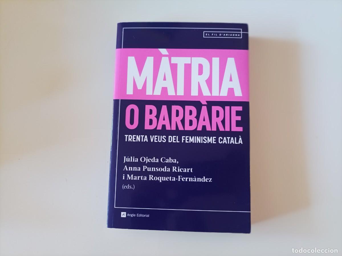 Libros de segunda mano: M&agrave;tria o barb&agrave;rie Trenta veus del feminisme catal&agrave; Por Varios autores
