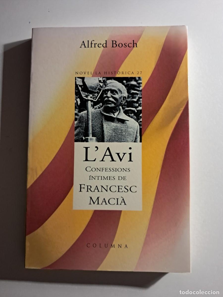 Libros de segunda mano: Llibre: L'AVI confessions &iacute;ntimes de FRANCESC MACI&Agrave; d'ALFRED BOSCH Editorial Columna
