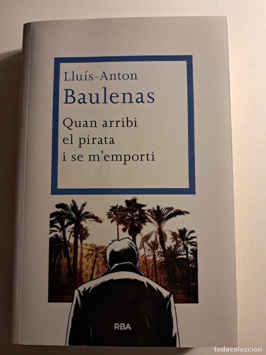 Libros de segunda mano: Llibre: QUAN ARRIBI EL PIRATA I SE M'EMPORTI de Llu&iacute;s-Anton Baulenas EDT: La Magrana