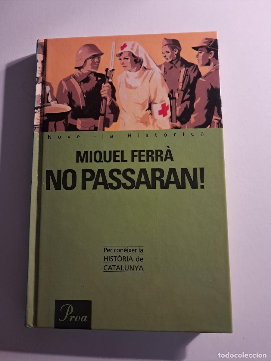 Libros de segunda mano: Llibre: NO PASSARAN de Miquel Ferr&agrave; PROA Tapa dura