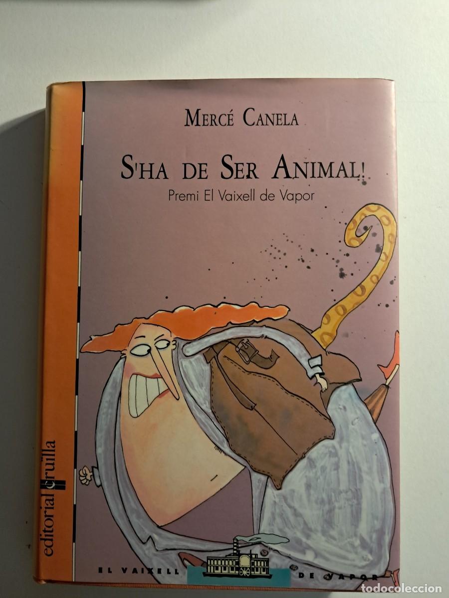 Libros de segunda mano: Llibre: S'HA DE SER ANIMAL de Merc&egrave; Canela Premi: El Vaixell de Vapor (A partir de 9 ANYS)