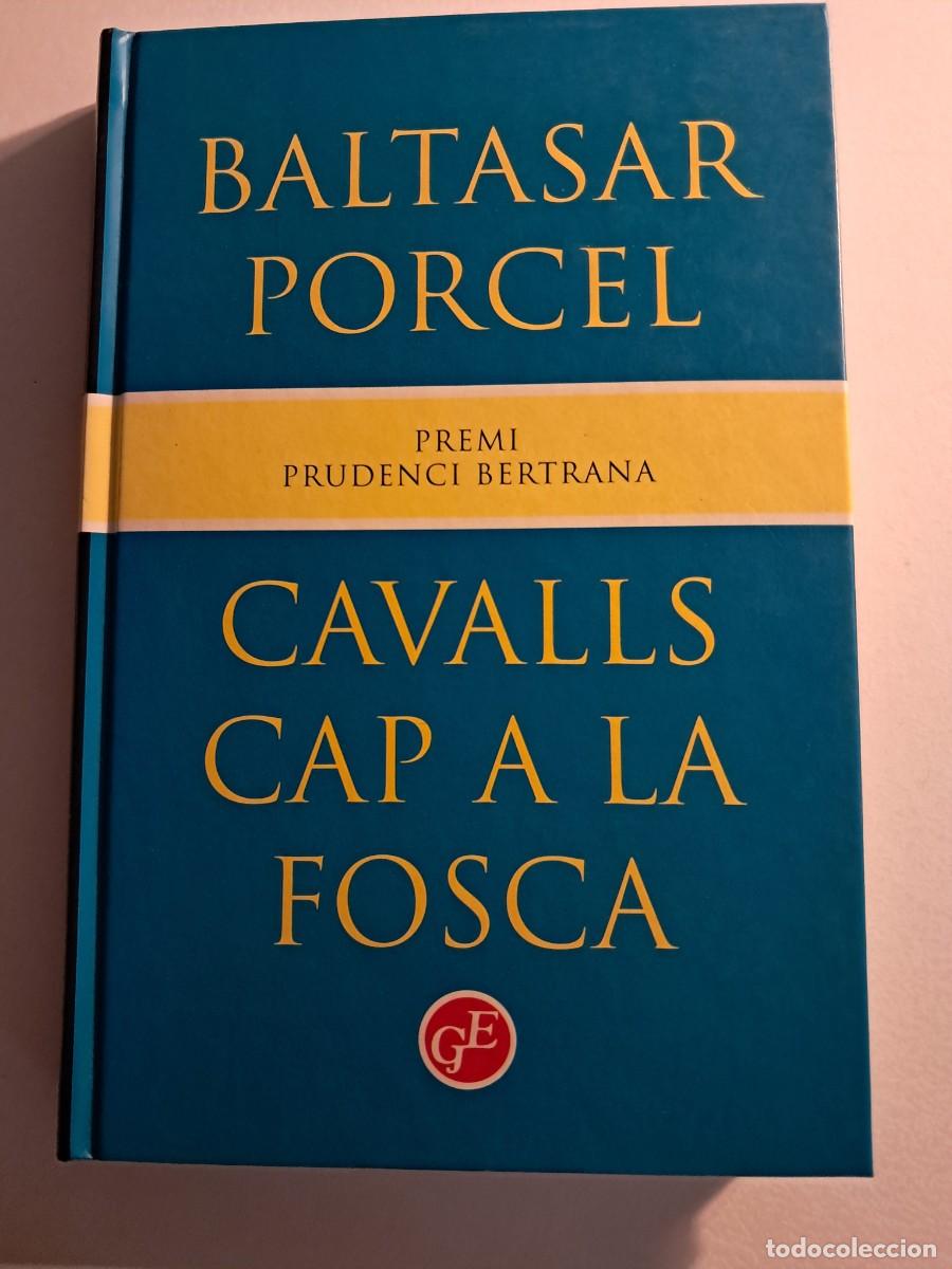 Libros de segunda mano: Llibre: CAVALLS CAP A LA FOSCA de Baltasar Porcel, Premi Prudenci Bertrana