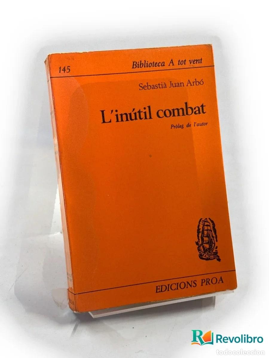 Libros de segunda mano: L&rsquo;in&uacute;til combat - Sebasti&agrave; Juan Arb&oacute; - Foto 1